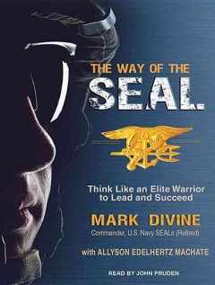 The way of the SEAL : think like an elite warrior to lead and succeed  Cover Image