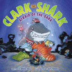 Clark the Shark afraid of the dark  Cover Image