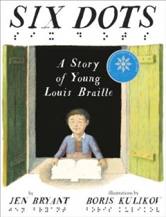 Six dots : a story of young Louis Braille Book cover
