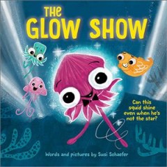 The Glow show : can this squid shine even when he's not the star?  Cover Image