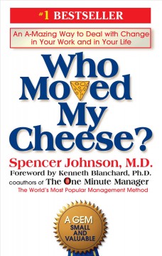Who moved my cheese? : an amazing way to deal with change in your work and in your life  Cover Image
