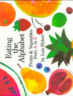 Eating the alphabet : fruits and vegetables from A to Z  Cover Image