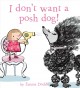 Go to record I don't want a posh dog