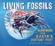 Go to record Living fossils : survivors from Earth's distant past