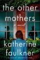 Go to record The other mothers : a novel